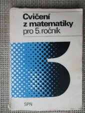 kniha Cvičení z matematiky pro 5. ročník základní školy pokusná učebnice : (nepovinný předmět), SPN 1979