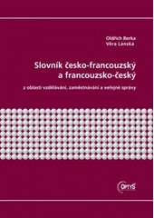 kniha Slovník česko-francouzský a francouzsko-český z oblasti vzdělávání, zaměstnávání a veřejné správy, Optys 2007