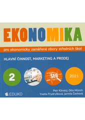 kniha Ekonomika 2. - Hlavní činnost, marketing a prodej - pro ekonomicky zaměřené obory středních škol, Eduko 2021