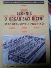 kniha Jednotná organisační soustava strojírenských podniků Díl 2, - Sborník o organisaci řízení strojírenských podniků - Materiály z věd. konference konané ve dnech 28.-30. ledna 1954 v Domě věd. pracovníků ČSAV v Liblicích u Mělníka., SNTL 1955