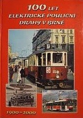kniha 100 let elektrické pouliční dráhy v Brně 1900-2000, Dopravní vydavatelství Wolf 2000