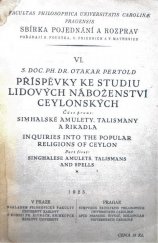 kniha Příspěvky ke studiu lidových náboženství ceylonských. Část I, - Simhalské amulety, talismany a říkadla, Univerzita Karlova, Filozofická fakulta 1925