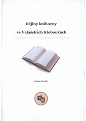 kniha Dějiny knihovny ve Valašských Kloboukách, R. Častulík 2009