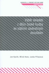 kniha Výběr skladeb z dějin české hudby ke státním závěrečným zkouškám, Univerzita Jana Evangelisty Purkyně Ústí nad Labem 2009