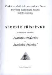 kniha Sborník příspěvků z odborných seminářů "Statistica didactica et Statistica practica" Praha, 5. listopad 2009, Česká zemědělská univerzita 2009