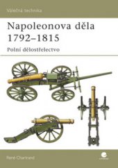 kniha Napoleonova děla 1792-1815 polní dělostřelectvo, Grada 2008