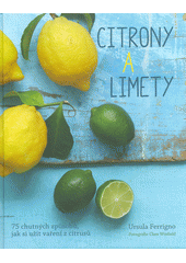 kniha Citróny a limety 75 chutných způsobů, jak si užít vaření z citrusů, Omega 2018