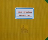 kniha Moje vzpomínka na Zelný trh, Kulturní a informační centrum města Brna 2003