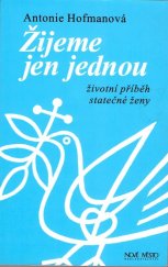 kniha Žijeme jen jednou Životní příběh statečné ženy, Nové město 1998