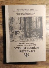 kniha Výzkum lesních rezervací sborník referátů z pracovního semináře (25.3.1994), Český ústav ochrany přírody Praha - Výzkumné a monitorovací pracoviště v Brně 1994