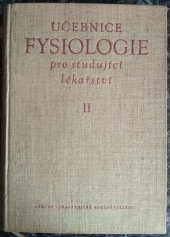 kniha Učebnice fysiologie pro studující lékařství Část 2, - Fysiologie trávení a vstřebávání, přeměny látek a energií, vylučováni endokrinních žláz a rozmnožování - Celost. vysokošk. učebnice : [Sborník]., SZdN 1956