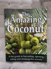 kniha The Amazing Coconut A funn guide to harvesting, opening, eating and drinking this miracle,  Create Space 2009