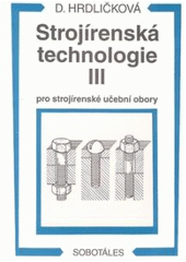 kniha Strojírenská technologie III pro strojírenské učební obory, Sobotáles 2000