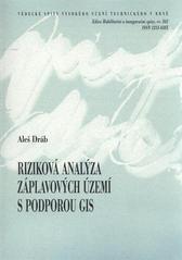 kniha Riziková analýza záplavových území s podporou GIS = Flood risk analysis supported by GIS : teze habilitační práce, VUTIUM 2010