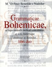 kniha Grammaticae Bohemicae, ad leges naturalis methodi conformatae, et notis numerisque illustratae ac distinctae, libri duo, Ostravská univerzita, Filozofická fakulta 1999