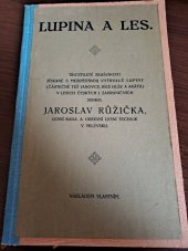 kniha Lupina a les třicetileté zkušenosti získané s mezipěstbou vytrvalé lupiny [částečně též janovce, bílé olše a akátu] v lesích českých i zahraničních, s.n. 1922