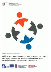 kniha Zvýšení role neziskového sektoru v oblasti sociální integrace pracovních migrantů v České republice srovnání praxe v Portugalsku a Rakousku, Sdružení pro integraci a migraci 2012