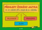 kniha Přehledy českého jazyka 3.-5. ročník ZŠ a úvod do 6. ročníku : mluvnice, pravopis, sloh, Alter 2008