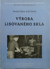 kniha Výroba lisovaného skla Určeno mistrům v závodech vyrábějících lisované sklo, záv. školám práce a záv. učňovským školám, SNTL 1957