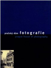 kniha Pražský dům fotografie = Prague house of photography, Aktiv volné fotografie 1997