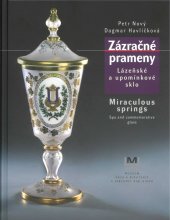 kniha Zázračné prameny lázeňské a upomínkové sklo = Miraculous springs : spa and commemorative glass, Muzeum skla a bižuterie 2009