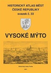 kniha Historický atlas měst České republiky sv. 33 - Vysoké Mýto, Historický ústav Akademie věd ČR 2021