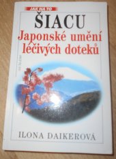 kniha Šiacu japonské umění léčivých doteků, Ivo Železný 1999