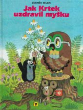 kniha Jak krtek uzdravil myšku, Albatros 1993