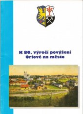 kniha K 80. výročí povýšení Orlové na město [1922-2002, Klub přátel staré Orlové 2002