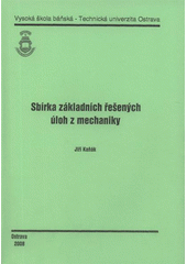 kniha Sbírka základních řešených úloh z mechaniky, Vysoká škola báňská - Technická univerzita Ostrava 2008