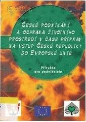 kniha České podnikání a ochrana životního prostředí v čase příprav na vstup České republiky do Evropské unie, Ministerstvo životního prostředí 2001