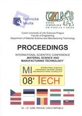 kniha International scientific conference "Material Science and Manufacturing Technology" MITECH '08 proceedings : 26.-27. June, Prague, Czech Republic, Česká zemědělská univerzita, Technická fakulta 2008