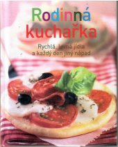 kniha Rodinná kuchařka Rychlá, levná jídla a každý den jiný nápad, Naumann & Göbel 2007