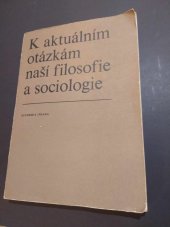 kniha K aktuálním otázkám naší filosofie a sociologie Soubor příspěvků přednesených na celost. semináři komunistů, prac. v oblasti filosofie a sociologie, konaném ve dnech 10. a 11. dubna 1973 v Solenic, Academia 1973