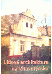 kniha Lidová architektura na Vltavotýnsku, Město Týn nad Vltavou 2004