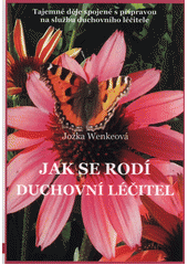 kniha Jak se rodí duchovní léčitel Tajemné děje spojené s přípravou na službu duchovního léčitele, Bude líp 2015