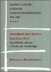 kniha Osvobozující krása malých věcí uprchlická odysea z Prahy do Cambridge, Prius 2002