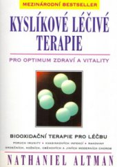 kniha Kyslíkové léčivé terapie pro optimum zdraví a vitality : biooxidační terapie pro léčbu poruch imunity, kvasinkových infekcí, rakoviny, srdečních, kožních, oběhových a jiných moderních chorob, Pragma 