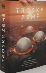 kniha Trosky země Antologie české science fiction, Argo 2024