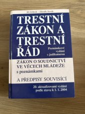 kniha Trestní zákon a trestní řád s poznámkami a judikaturou Zákon o soudnictví ve věcech mládeže s poznámkami a předpisy souvisící ... v úplném znění : 20. aktualizované vydání podle stavu k 1.1.2004, Linde 2004