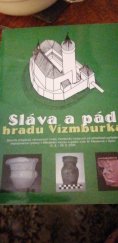 kniha Sláva a pád hradu Vízmburka sborník příspěvků ... vydaných při příležitosti pořádání stejnojmenné výstavy v Městském muzeu a galerii Julie W. Mezerové v Úpici 12.8.-30.9.2003, Sdružení pro Vízmburk ve spolupráci s Městským muzeem a galerií Julie W. Mezerové v Úpici 2003