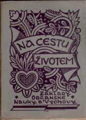 kniha Na cestu životem Díl 1 (Pro 4. a 5. škol. rok) Základy občanské nauky a výchovy., Dědictví Havlíčkovo 1923