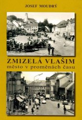 kniha Zmizelá Vlašim  město v proměnách času, Město Vlašim 2015