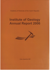 kniha Institute of Geology - annual report 2006, AS CR. Institute of Geology 2007