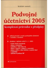 kniha Podvojné účetnictví 2005 komplexní průvodce s předpisy : výklad principů a vazeb podvojného účetnictví v souladu s novelami, předpisy v úplném znění k 1.1.2005: České účetní standardy, zákon o účetnictví, vyhláška č. 500/2002 Sb., zákon o daních z příjmů, o rezervách, zákon o DPH, Grada 2005