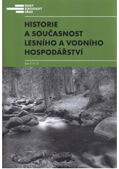 kniha Historie a současnost lesního a vodního hospodářství dlouhodobé časové řady, Český statistický úřad 2012