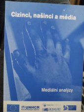 kniha Cizinci, našinci a média mediální analýzy, Multikulturní centrum ve spolupráci s UNHCR 2007