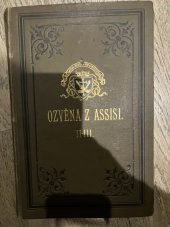 kniha [Ozvěna z Assisi Díl třetí, - Rok církevní - poučná kniha pro členy III. řádu sv. Františka]., Nákladem kapucínské provincie česko-moravské 1890