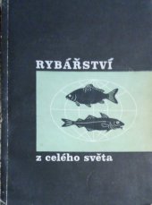 kniha Rybářství z celého světa Sborník Čs. svazu rybářů, Čs. svaz rybářů 1960