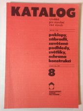 kniha Katalog výrobků pro stavební část staveb  poklopy, zábradlí, zavěšené podhledy, světlíky, ochrana konstrukcí , ČSVA 1989